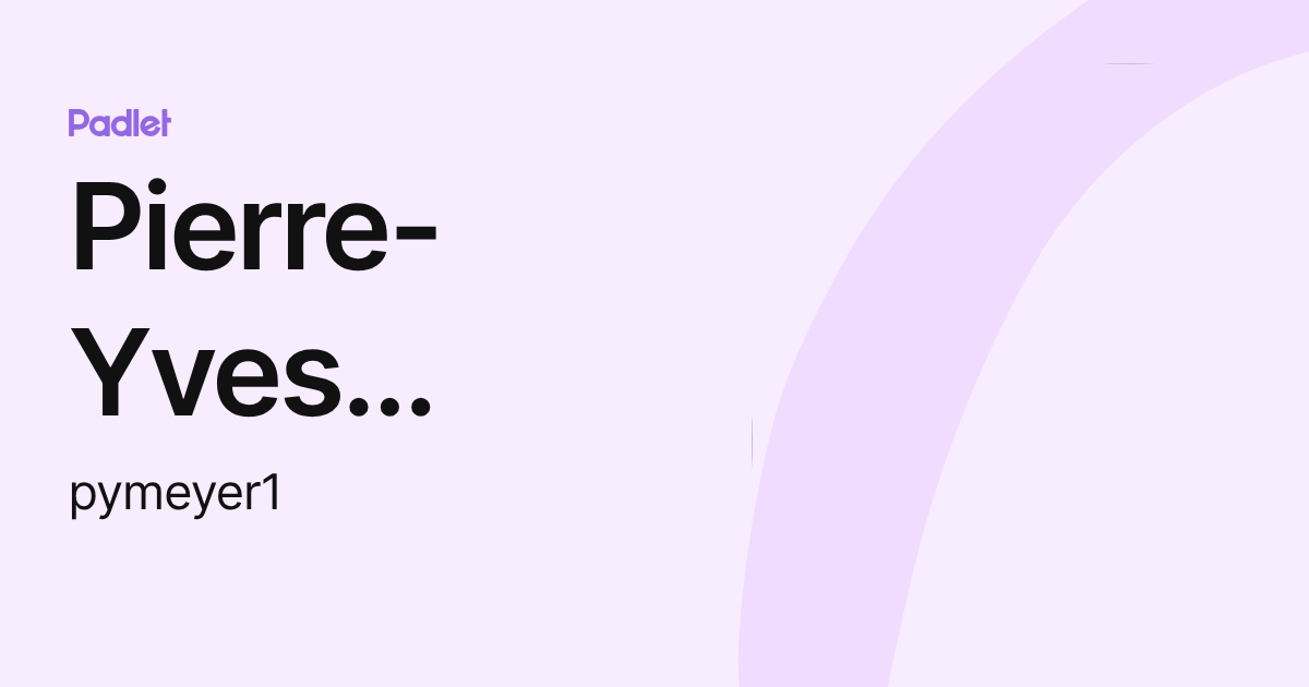 Pierre-Yves MEYER (pymeyer1) profile | Padlet