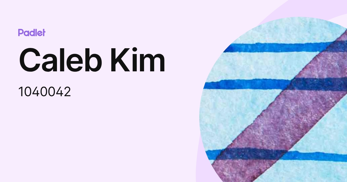 Caleb Kim (1040042) profile | Padlet