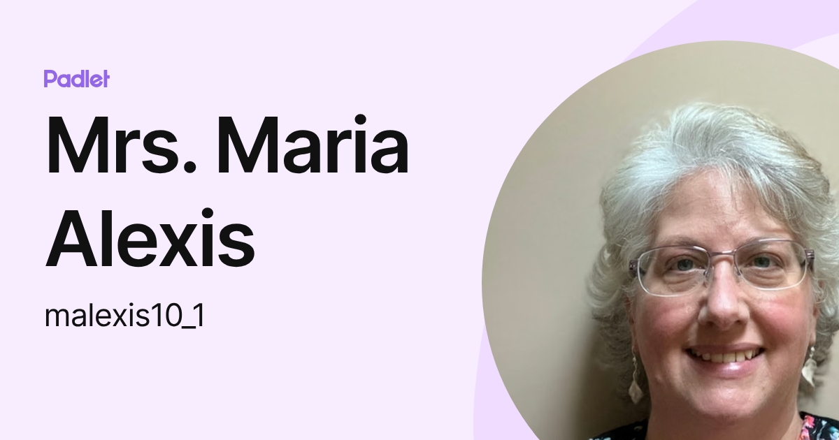 Mrs. Maria Alexis (malexis10_1) profile | Padlet