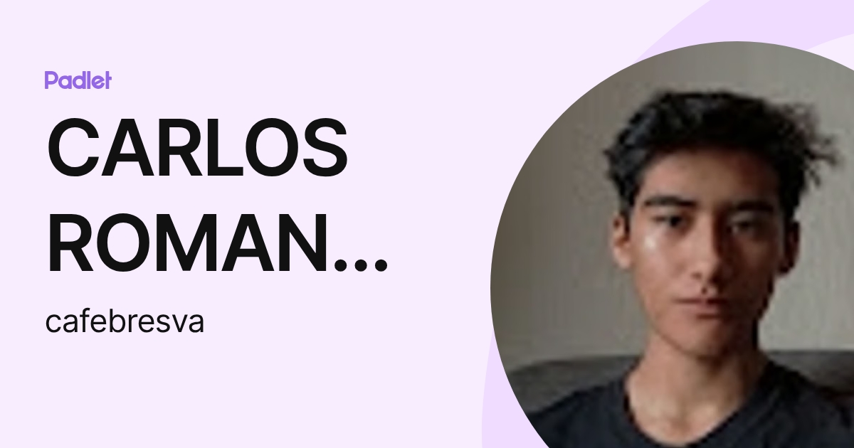 CARLOS ROMAN FEBRES VASQUEZ (cafebresva) profile | Padlet