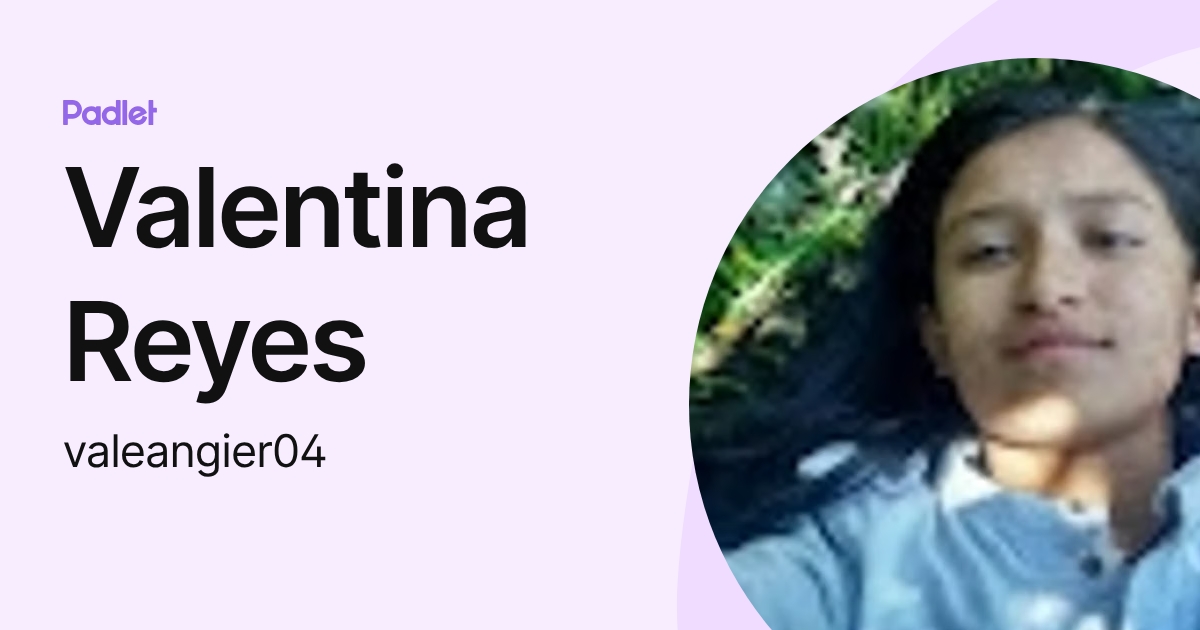 Valentina Reyes (valeangier04) profile | Padlet