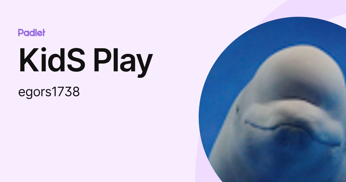 KidS Play (egors1738) profile | Padlet