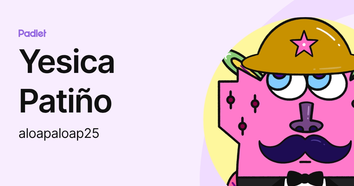 Yesica Patiño (aloapaloap25) profile | Padlet