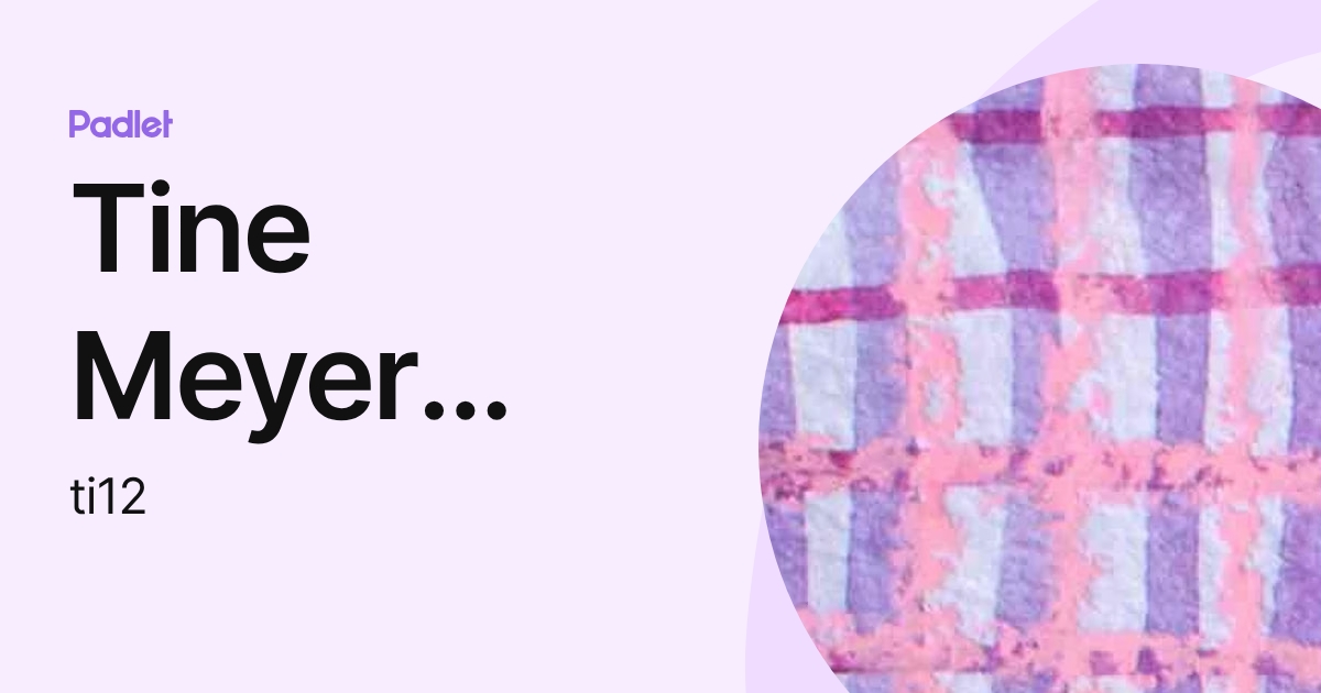 Tine Meyer Holm (ti12) profile | Padlet