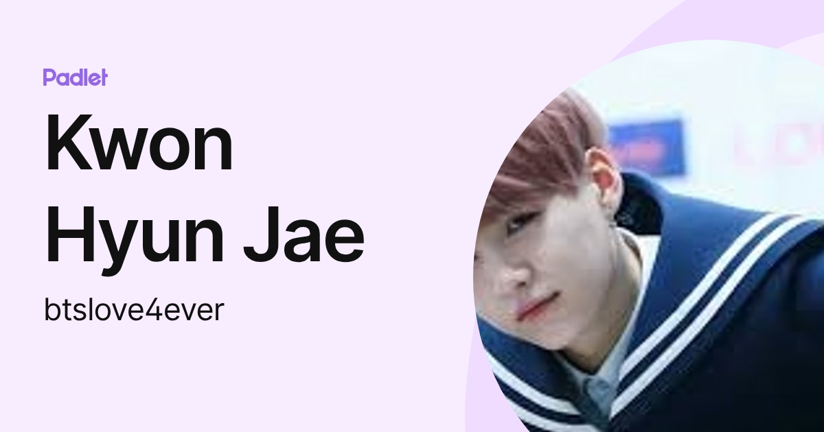 Kwon Hyun Jae (btslove4ever) profile | Padlet