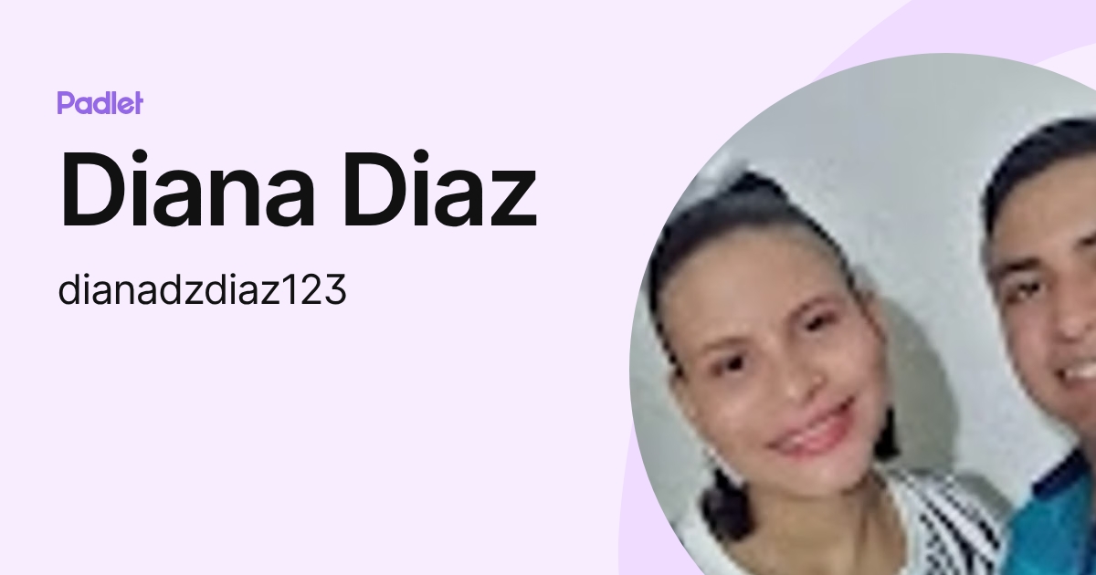 Diana Diaz (dianadzdiaz123) profile | Padlet