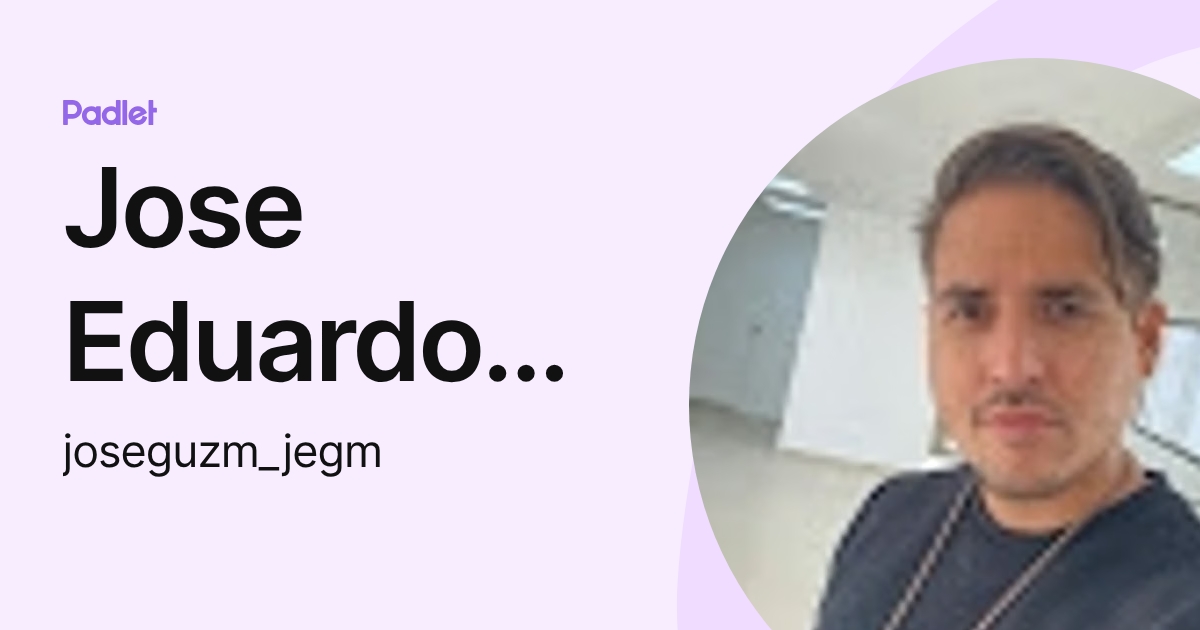 Jose Eduardo Guzman Marcano (joseguzm_jegm) profile | Padlet