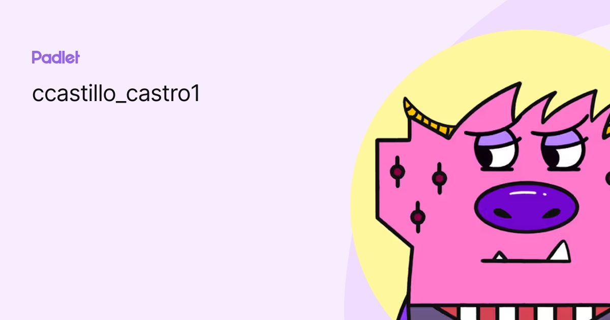 ccastillo_castro1 profile | Padlet