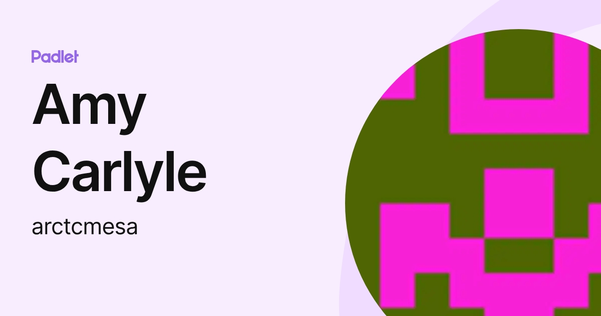 Amy Carlyle (arctcmesa) profile | Padlet