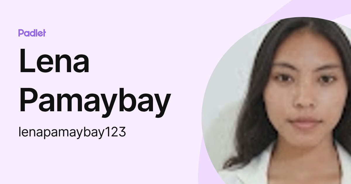 Lena Pamaybay (lenapamaybay123) profile | Padlet