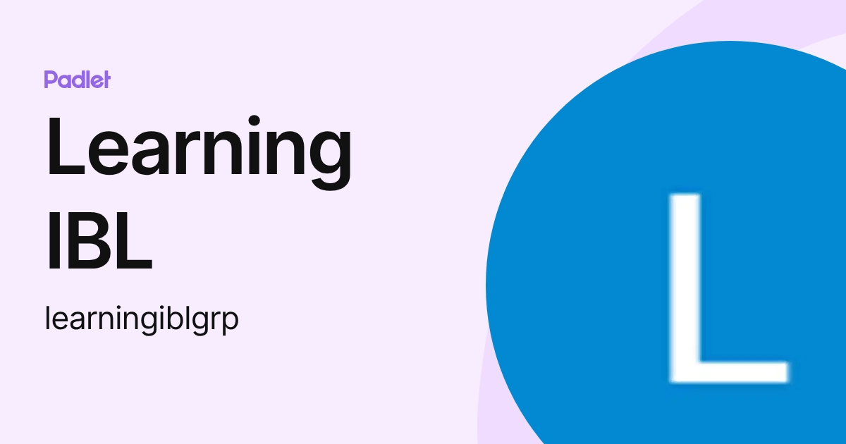 Learning IBL (learningiblgrp) profile | Padlet