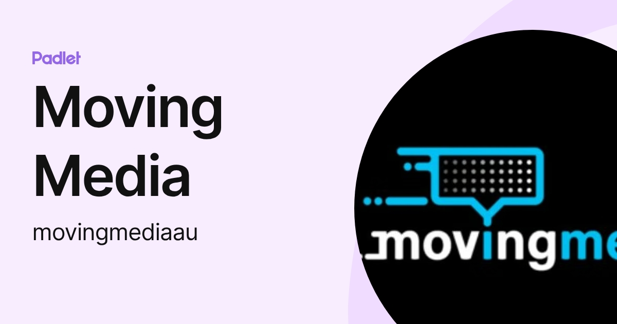 Moving Media (movingmediaau) profile | Padlet