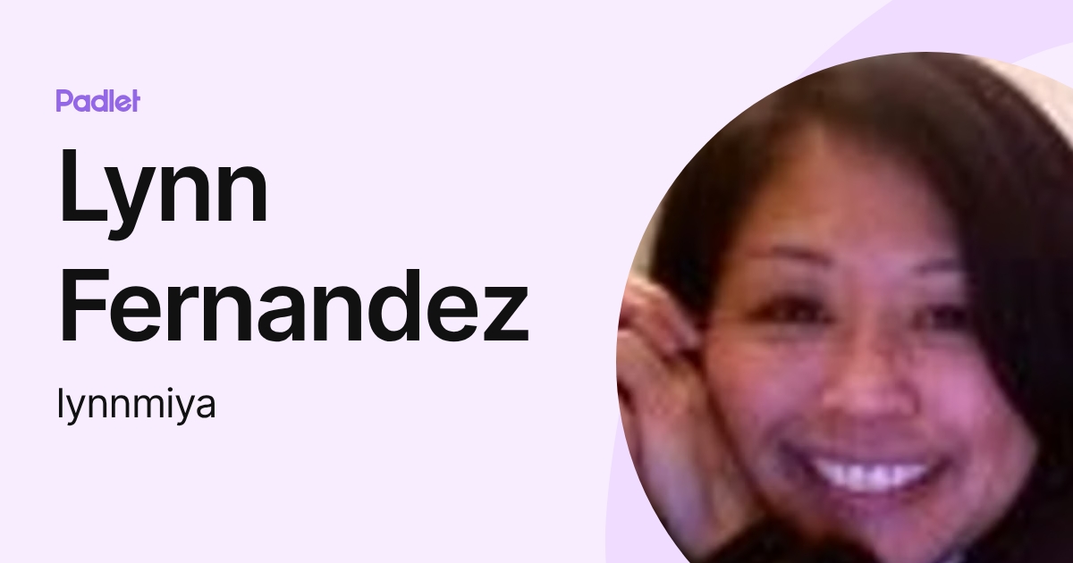 Lynn Fernandez (lynnmiya) profile | Padlet