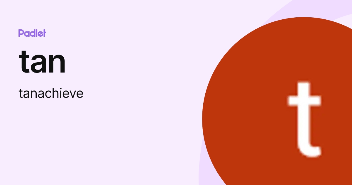 tan (tanachieve) profile | Padlet