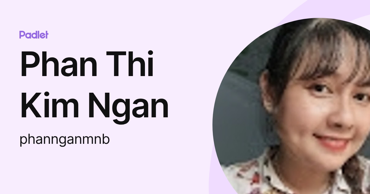 Phan Thi Kim Ngan (phannganmnb) profile | Padlet