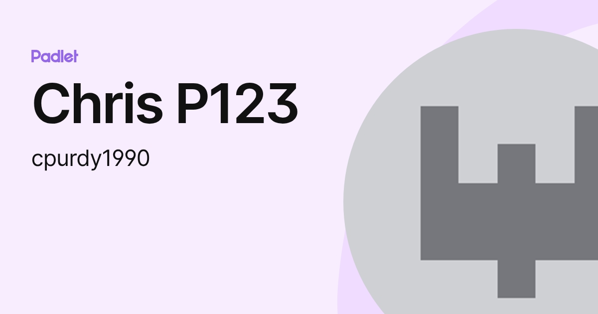 Chris P123 (cpurdy1990) profile | Padlet