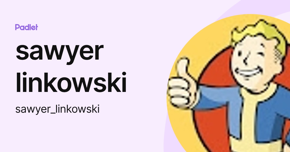 sawyer linkowski (sawyer_linkowski) profile | Padlet