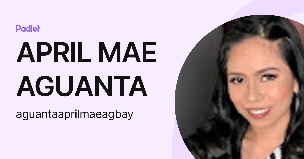APRIL MAE AGUANTA (aguantaaprilmaeagbay) profile | Padlet
