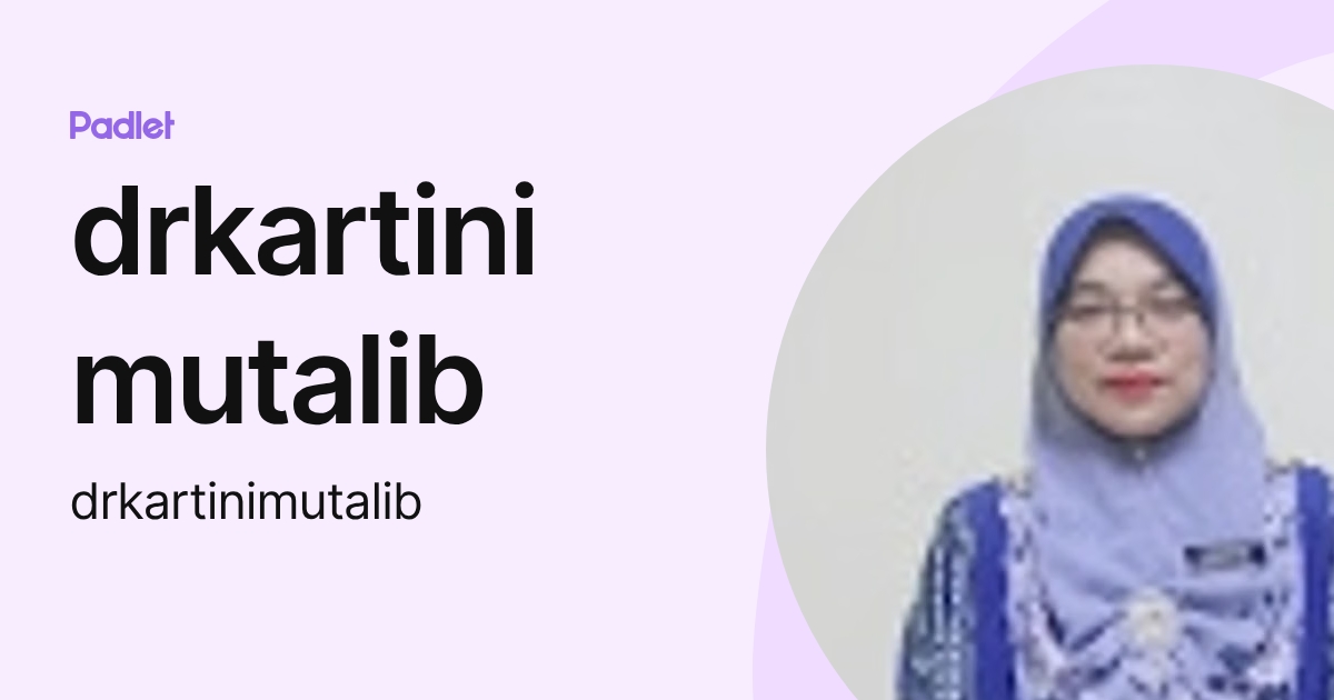 drkartini mutalib (drkartinimutalib) profile | Padlet