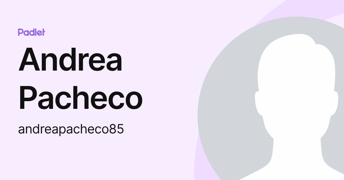 Andrea Pacheco (andreapacheco85) profile | Padlet
