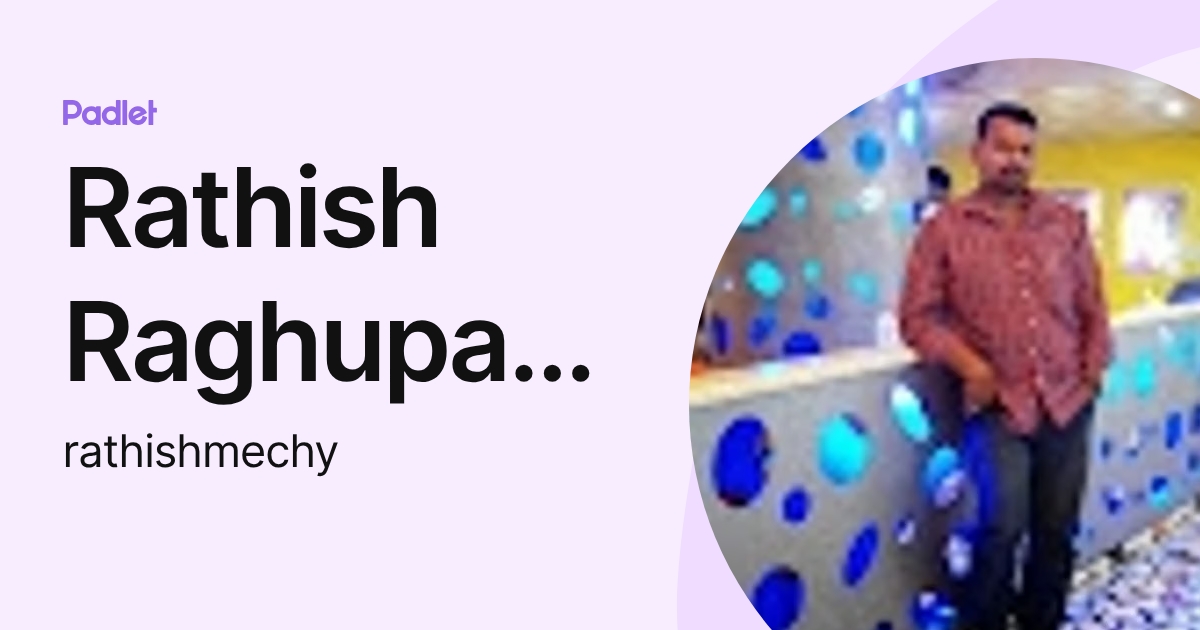 Rathish Raghupathy (rathishmechy) profile | Padlet
