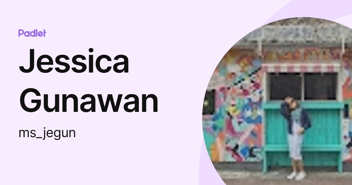 Jessica Gunawan (ms_jegun) profile | Padlet