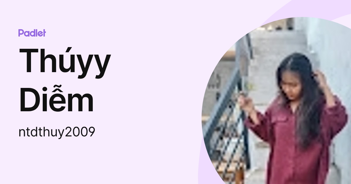 Thúyy Diễm (ntdthuy2009) profile | Padlet