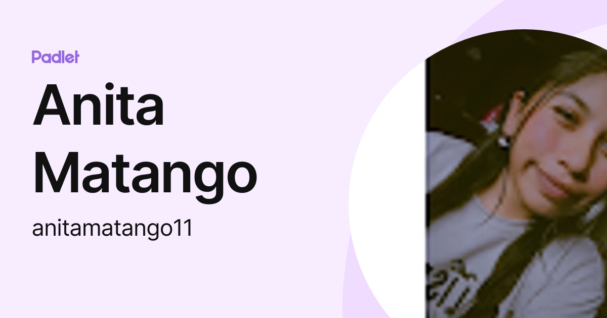 Anita Matango (anitamatango11) profile | Padlet