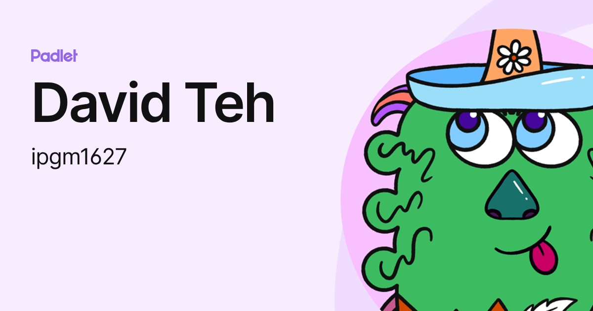 David Teh (ipgm1627) profile | Padlet