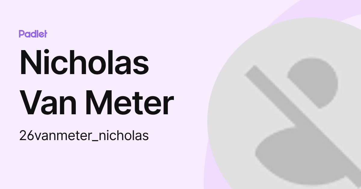 Nicholas Van Meter (26vanmeter_nicholas) profile | Padlet