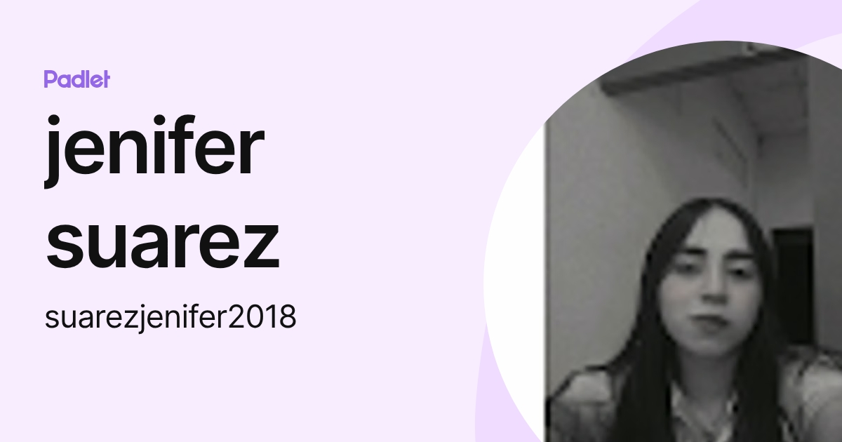 jenifer suarez (suarezjenifer2018) profile | Padlet