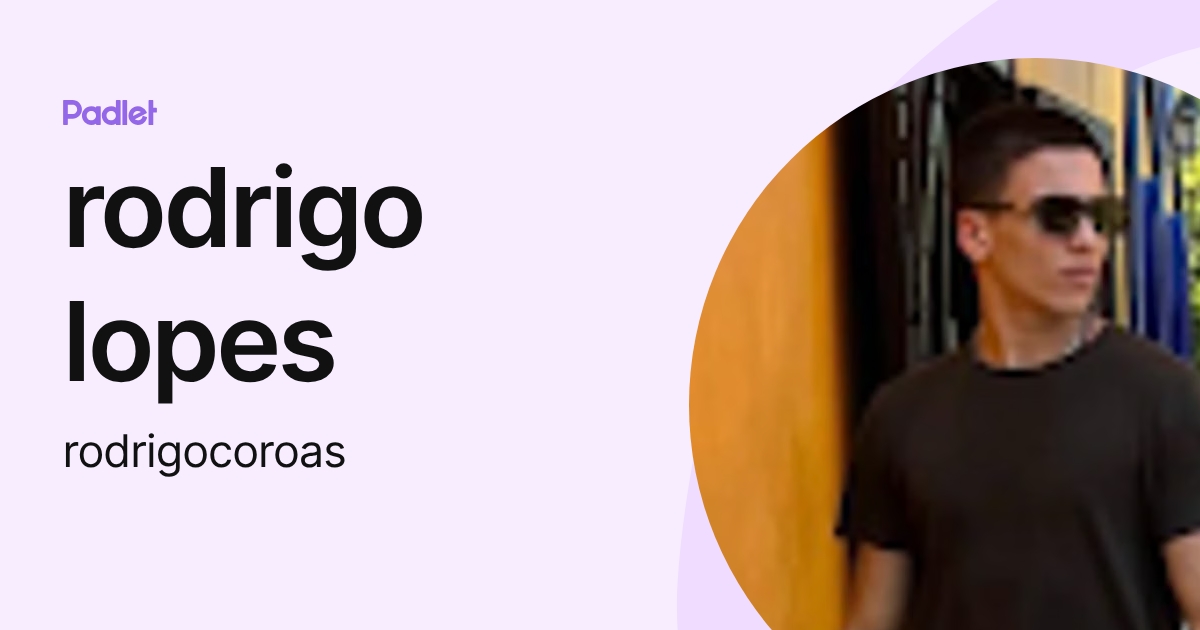 rodrigo lopes (rodrigocoroas) profile | Padlet