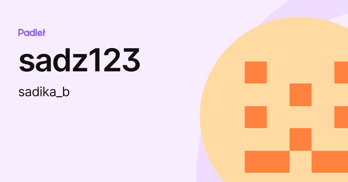 sadz123 (sadika_b) profile | Padlet