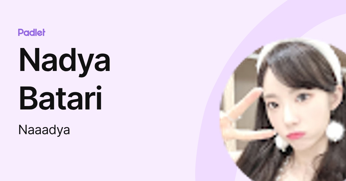 Nadya Batari (Naaadya) profile | Padlet