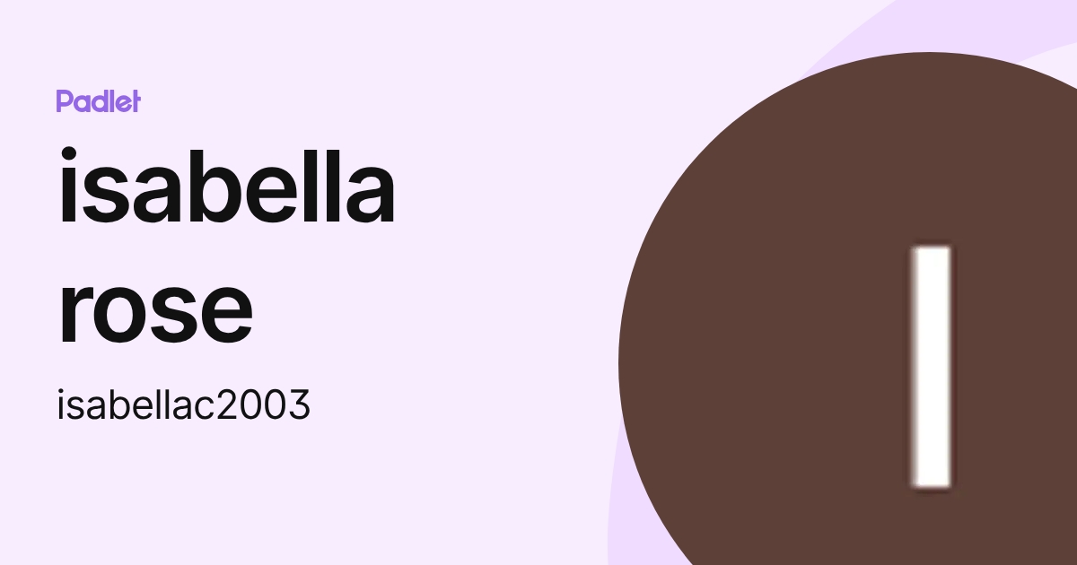 isabella rose (isabellac2003) profile | Padlet