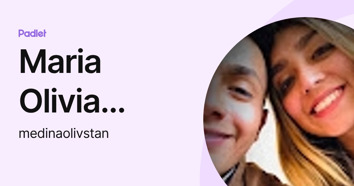 Maria Olivia Medina Balderas (medinaolivstan) profile | Padlet