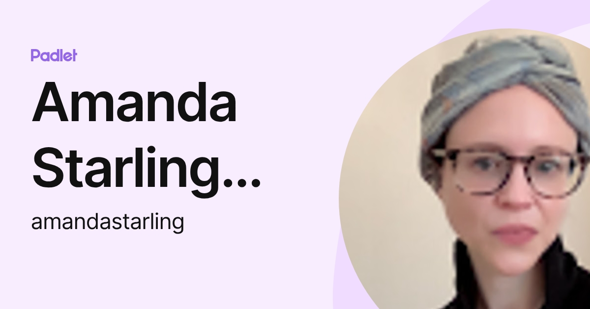 Amanda Starling Gould, PhD (amandastarling) profile | Padlet