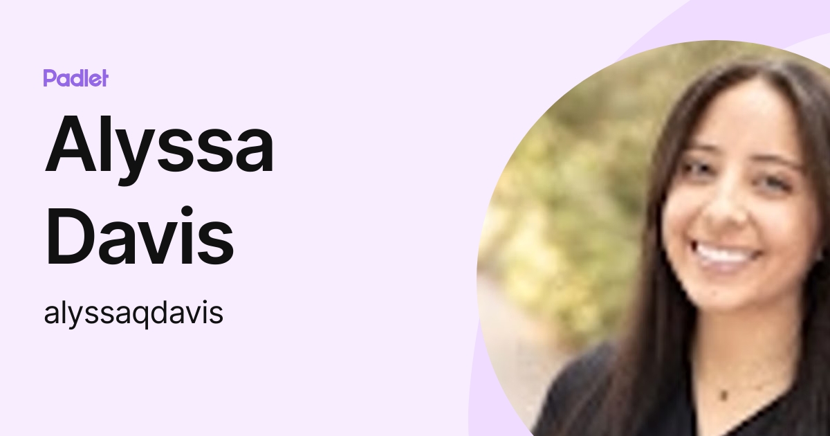 Alyssa Davis (alyssaqdavis) profile | Padlet