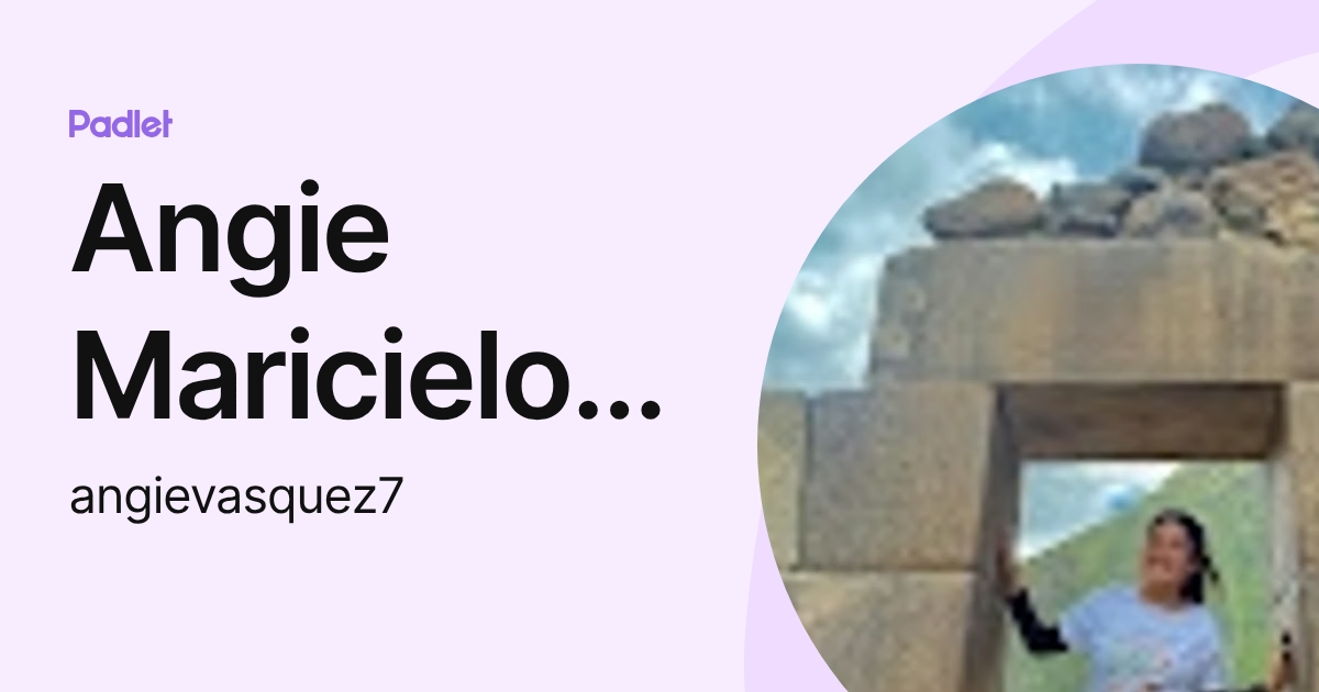 Angie Maricielo Vasquez Ñaure (angievasquez7) profile | Padlet