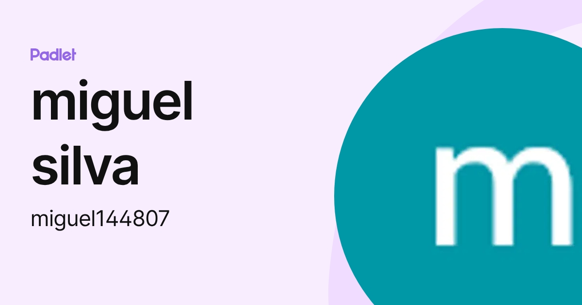 miguel silva (miguel144807) profile | Padlet