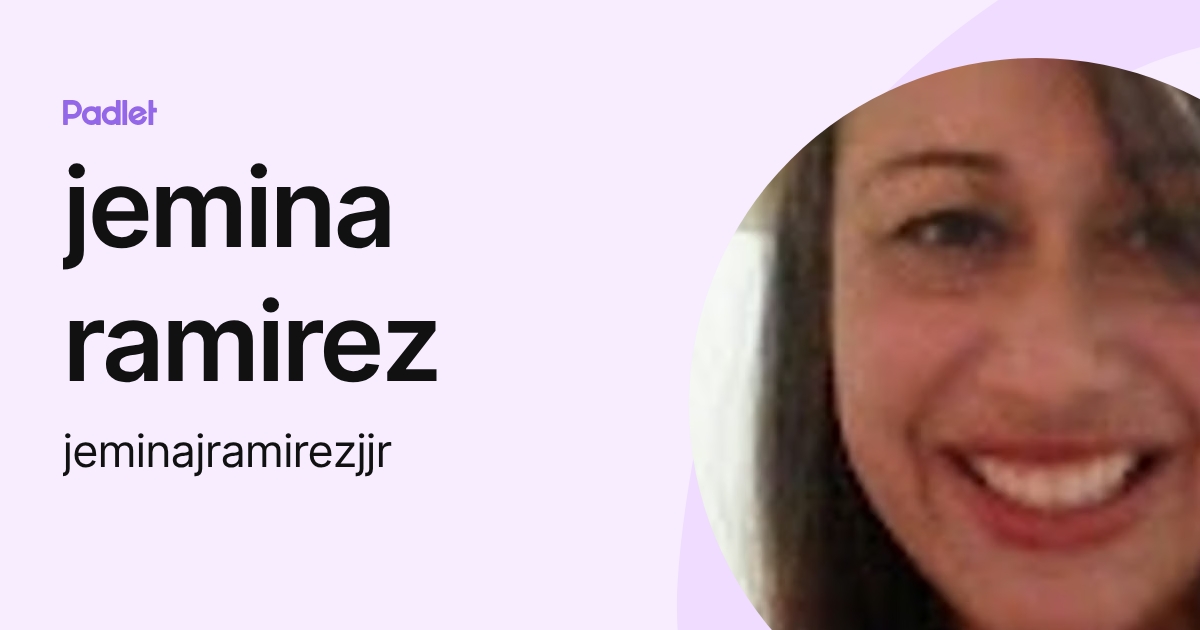 jemina ramirez (jeminajramirezjjr) profile | Padlet