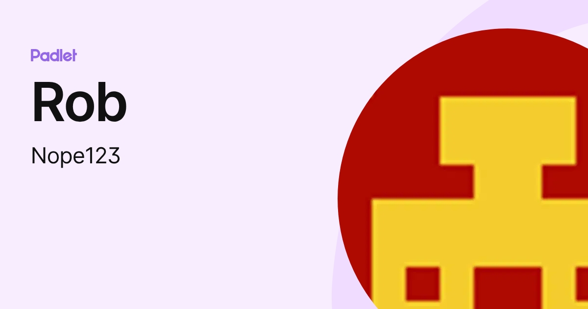 Rob (Nope123) profile | Padlet