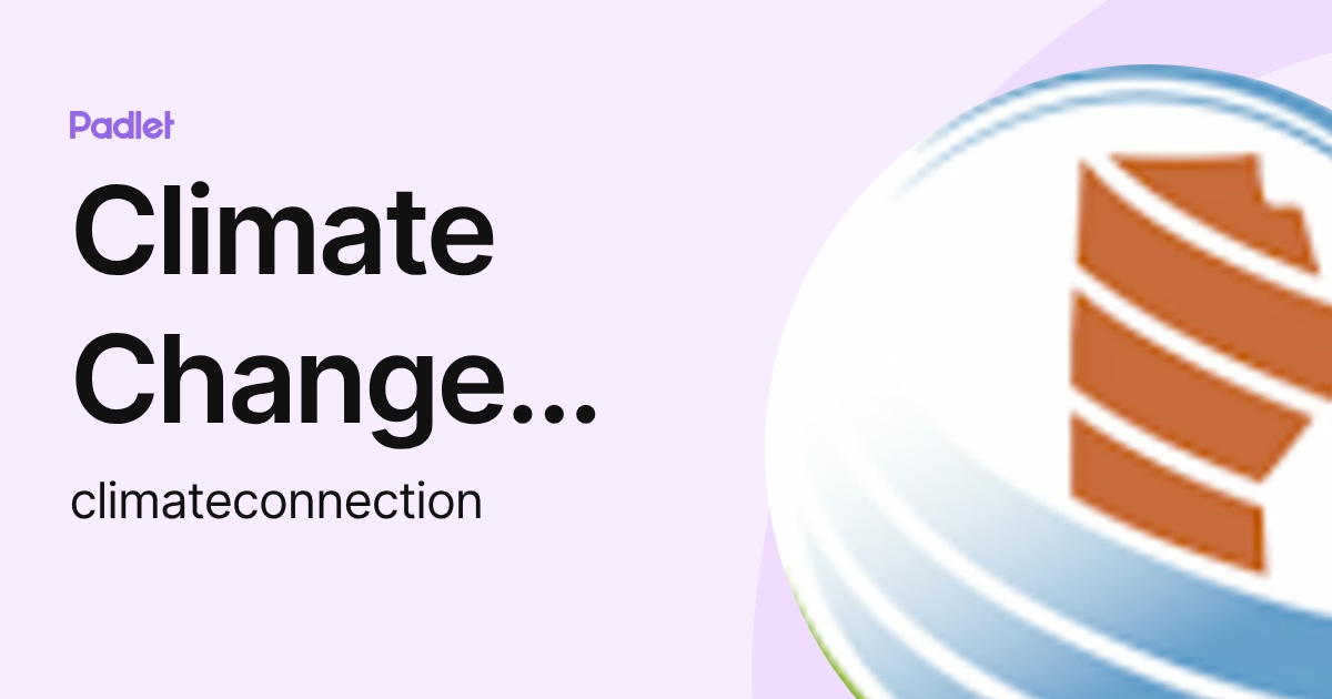 Climate Change Connection (climateconnection) profile | Padlet