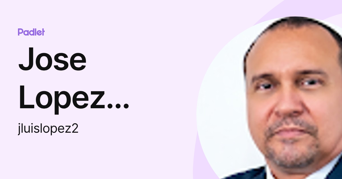 Jose Lopez Muñoz (jluislopez2) profile | Padlet