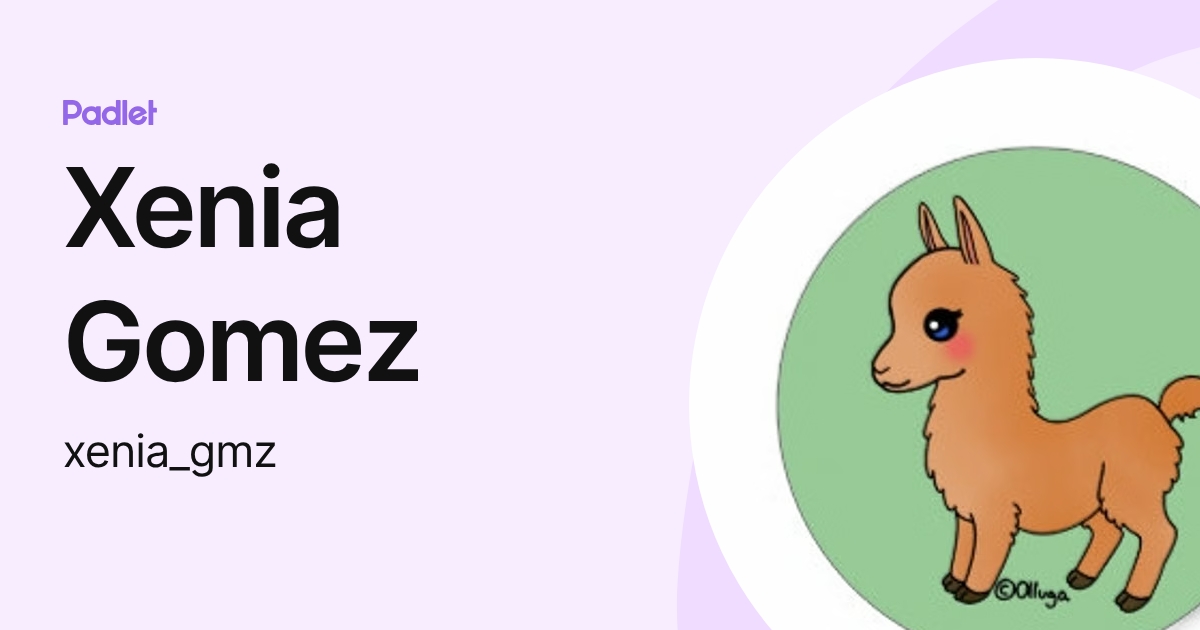 Xenia Gomez (xenia_gmz) profile | Padlet