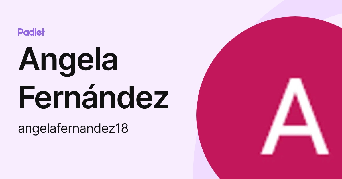 Angela Fernández (angelafernandez18) profile | Padlet