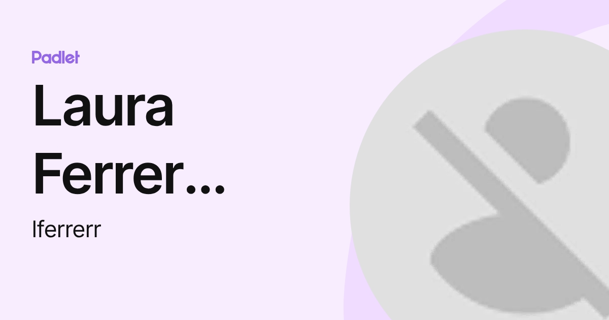 Laura Ferrer Rodríguez (lferrerr) profile | Padlet