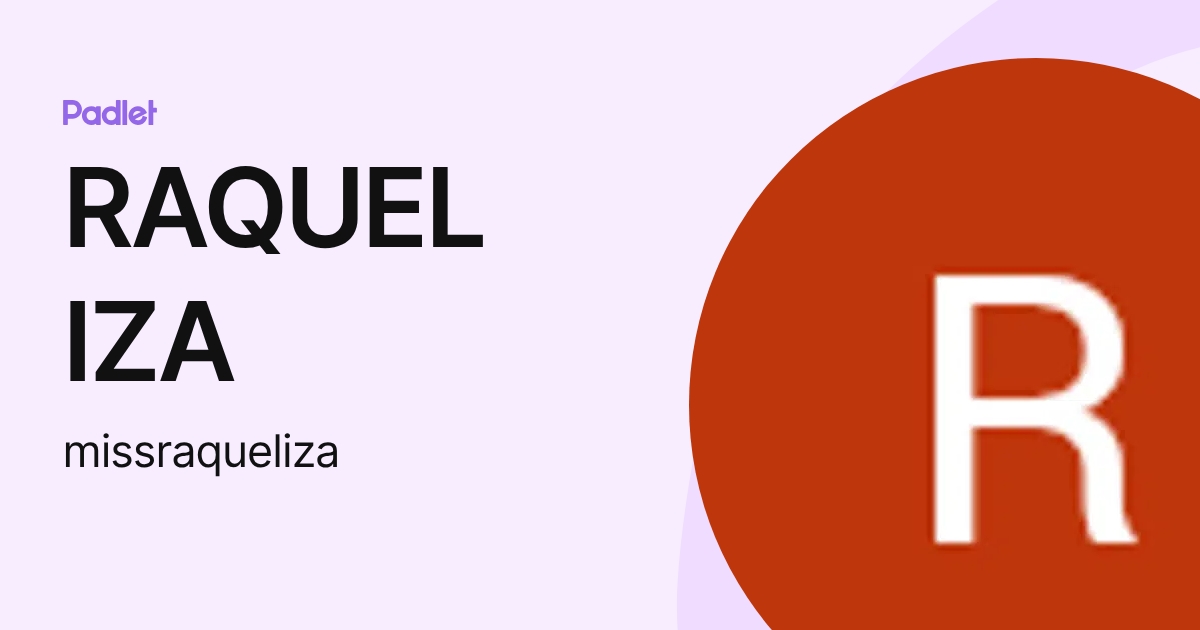 RAQUEL IZA (missraqueliza) profile | Padlet
