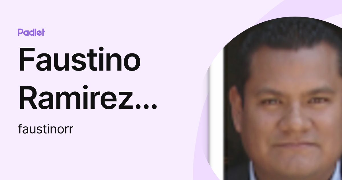 Faustino Ramirez Ramirez (faustinorr) profile | Padlet