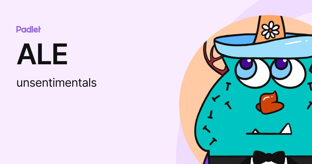 ALE (unsentimentals) profile | Padlet